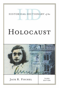 Historical Dictionary of the Holocaust, Third Edition