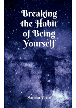 Breaking the Habit of Being Yourself