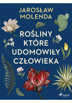 Rośliny, które udomowiły człowieka