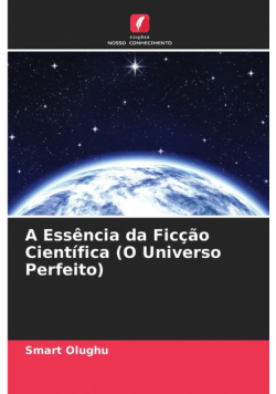 A Essência da Ficção Científica (O Universo Perfeito)