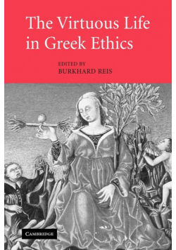 The Virtuous Life in Greek Ethics