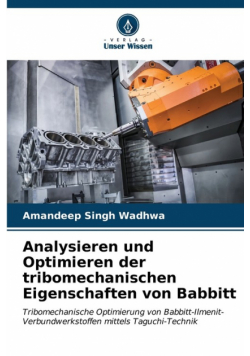 Analysieren und Optimieren der tribomechanischen Eigenschaften von Babbitt