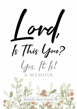 Lord, Is This You?; Yes, It Is!; A Memoir