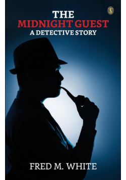 The Midnight Guest A Detective Story