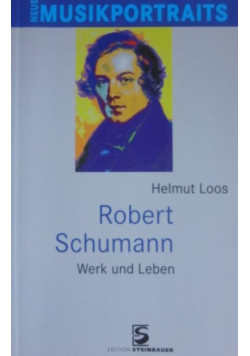 Robert Schumann Werk und Leben