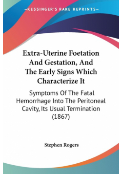 Extra-Uterine Foetation And Gestation, And The Early Signs Which Characterize It