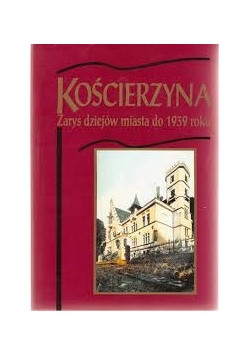 Kościerzyna, Zarys dziejów miasta do 1939 r., t.1