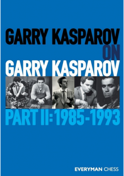 Garry Kasparov on Garry Kasparov, Part 2