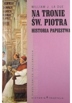 Na tronie św. Piotra. Historia papiestwa