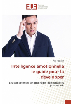 Intelligence émotionnelle le guide pour la développer