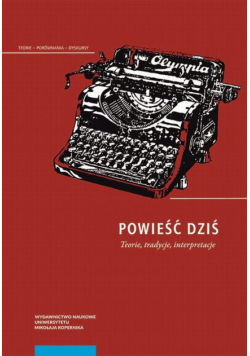 Powieść dziś. Teorie, tradycje, interpretacje