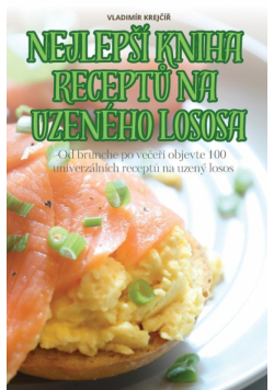 Nejlepší Kniha Receptů Na Uzeného Lososa
