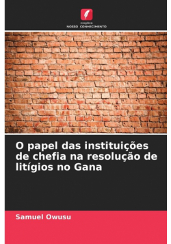 O papel das instituições de chefia na resolução de litígios no Gana