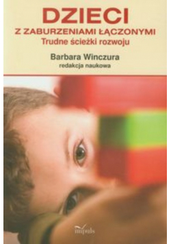 Dzieci z zaburzeniami łączonymi Trudne ścieżki rozwoju