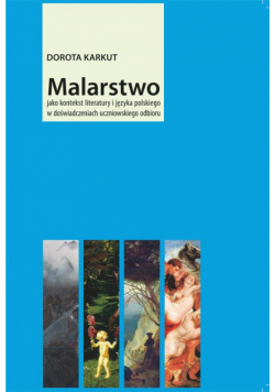 Malarstwo jako kontekst literatury i języka polskiego w doświadczeniach uczniowskiego odbioru