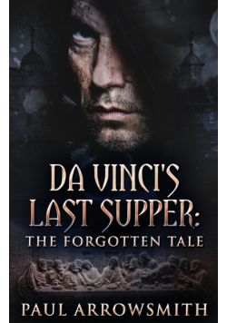 Da Vinci's Last Supper - The Forgotten Tale