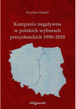 Kampania negatywna w polskich wyborach prezydenckich 1990-2010
