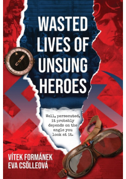 Wasted Lives of Unsung Heroes