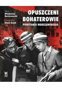 Opuszczeni Bohaterowie Powstania Warszawskiego