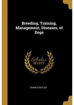 Breeding, Training, Management, Diseases, of Dogs