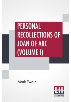 Personal Recollections Of Joan Of Arc (Volume I)