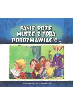 Panie Boże muszę z Tobą porozmawiać o...