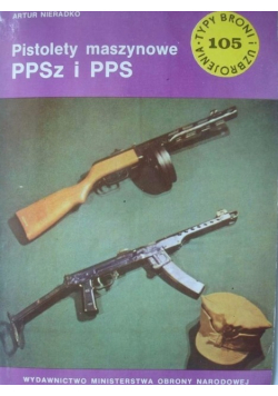 Typy Broni i uzbrojenie Tom  105 Pistolety maszynowe PPSz i PPS