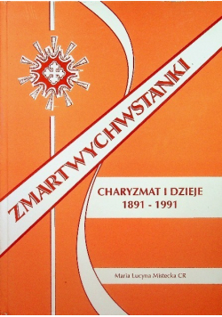 Zmartwychwstanki Charyzmat i dzieje 1891 do 1991 Tom II