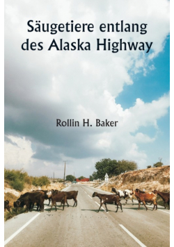 Säugetiere entlang des Alaska Highway