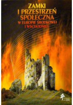 Zamki i przestrzeń społeczna w Europie Środkowej i Wschodniej