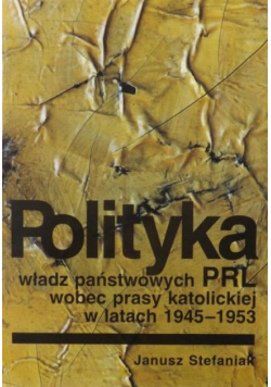 Polityka władz państwowych PRL wobec prasy katolickiej w latach 1945 1953