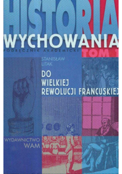 Historia wychowania tom 1 Podręcznik akademicki