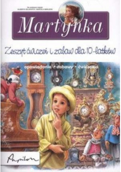 Martynka Zeszyt ćwiczeń i zabaw dla 10 -latków