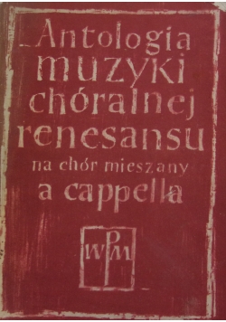 Antologia muzyki chóralnej renesansu na chór mieszany a cappella