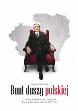 Bunt duszy polskiej. O twórczości politycznej...