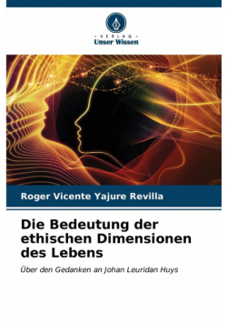 Die Bedeutung der ethischen Dimensionen des Lebens