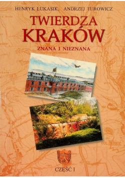 Twierdza Kraków Znana i nieznana część  I