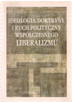 Ideologia doktryny i ruch polityczny współczesnego liberalizmu