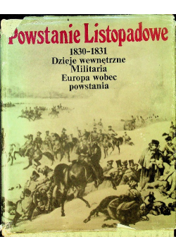 Powstanie listopadowe 1830 - 1831 Dzieje wewnętrzne Militaria Europa wobec powstania