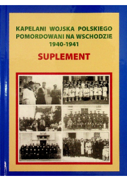 Kapelani wojska polskiego pomordowani na wschodzie 1940 1941 suplement
