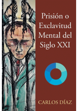 Prisión o Exclavitud Mental del Siglo XXI
