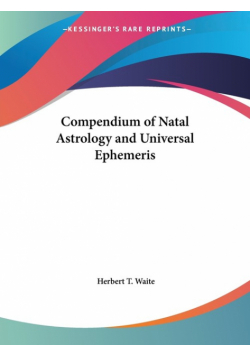 Compendium of Natal Astrology and Universal Ephemeris