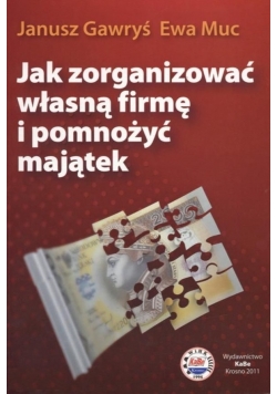 Jak zorganizować własną firmę i pomnożyć majątek