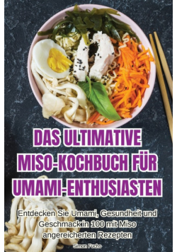 Das Ultimative Miso-Kochbuch Für Umami-Enthusiasten