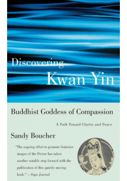 Discovering Kwan Yin, Buddhist Goddess of Compassion