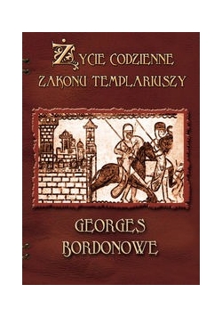 Życie codzienne zakonu templariuszy