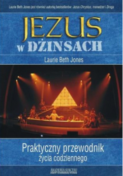 Jezus w dżinsach Praktyczny przewodnik życia codziennego