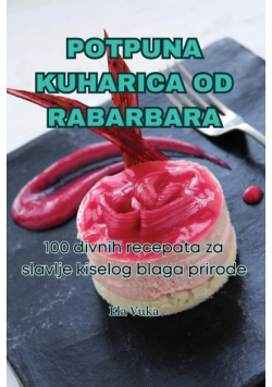 Potpuna Kuharica Od Rabarbara