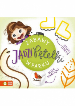 Zabawy Jadzi Pętelki. W parku