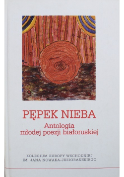 Pępek nieba Antologia młodej poezji białoruskiej